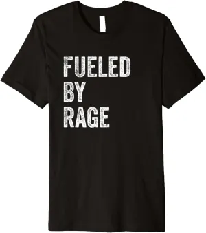 Fueled By Rage Shirt,Funny Workout Shirts with Sayings Premium T-Shirt