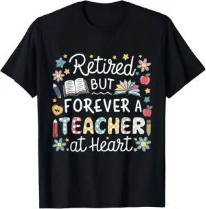 Retired But Forever a Teacher at Heart Teacher Retirement T-Shirt