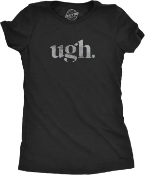 Ugh. T Shirt Funny Sarcastic Graphic Novelty Vintage Tee